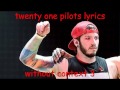twenty one pilots lyrics without context 3 (the grand finale)