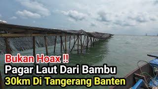 BUKAN HOAX‼️Pagar Laut Dari Bambu Sepanjang 30 Km Di Tangerang