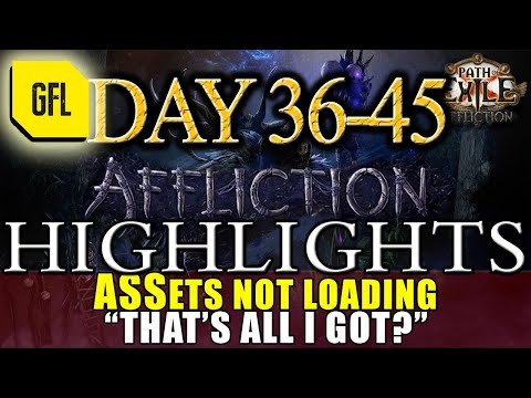 Path of Exile 3.23: AFFLICTION DAY # 36-45 ASSets NOT LOADING, "THAT'S ALL I GOT?" RIPS and more…