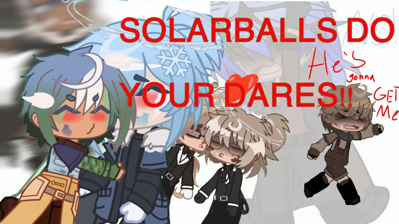 Solarballs Do Your Dares Part One Youtube Solarballs Do Your Dares Part One Youtube