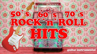 Rock`n`Roll HITS from 50`s  60`s 70`s - Instrumental
