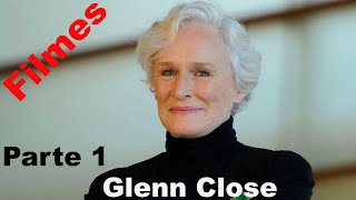 Filmes de Glenn Close parte 1(1982-2003).