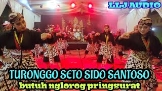 WAROK VIRAL... TURONGGO SETO SIDO SANTOSO/TSSS BUTUH NGLOROG LIVE NGADIROSO WONOKERSO PRINGSURAT