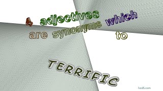 terrific - 5 adjectives synonym to terrific (sentence examples)