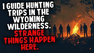 I Guide Hunting Trips in the Wyoming Wilderness Strange Things Happen Here