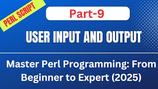 🚀 Master Perl Programming: From Beginner to Expert (2025): Part-9 || User Input & Output