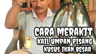 Tutorial cara merakit kail umpan pisang Tanpa memotong motong pisangnya dan memasangnya Tuk ikan Bsr