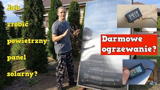 Darmowe ogrzewanie garażu, warsztatu, domu? Jak zrobić powietrzny panel solarny? Darmowe ciepło cz.1