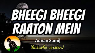 Bheegi Bheegi Raaton Mein - Adnan Sami (karaoke version)