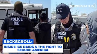 Inside ICE Raids, Cartel Tactics, and the Fight to Secure America | Backscroll