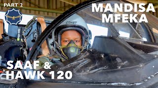 SAAF & Hawk 120 | Mandisa Mfeka (Part 2)