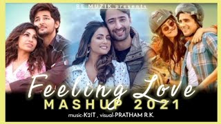 Love Mashup | Feeling Mashup 2021 | K2IT , Pratham r.k. | Re Muzik