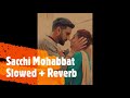 sacchi mohabbat slowed and reverb manmarziyan