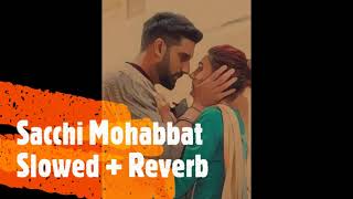 Sacchi mohabbat | Slowed and Reverb | Manmarziyan