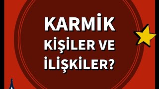 KARMİK KİŞİ VE İLİŞKİLER