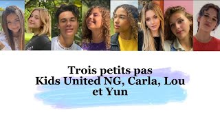 Kids United NG, Carla, Lou et Yun - Trois petits pas (paroles)