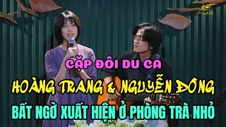 Cặp đôi du ca Hoàng Trang & Nguyễn Đông bất ngờ xuất hiện ở phòng trà nhỏ
