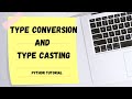 TYPE CONVERSION AND TYPE CASTING| Python tutorial| coding Tutorial