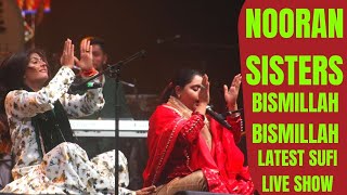 Nooran Sisters | Bismillah Bismillah | Ghazals 2020 |  Sufi Songs | Latest Live Show | Sufi Music