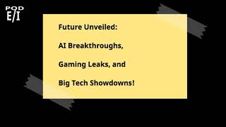 Future Unveiled: AI Breakthroughs, Gaming Leaks, and Big Tech Showdowns!