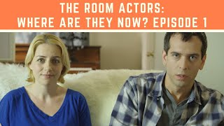 The Room Actors: Where Are They Now? S1 Ep1: Out of The Room