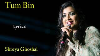 Tum Bin (Lyrics) - Shreya Ghoshal | Jeet Gannguli, Rashmi Virag | Sanam Re