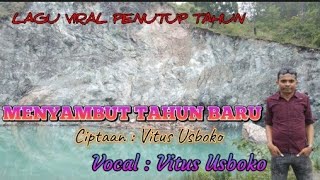 Lagu Penutup Tahun || MENYAMBUT TAHUN BARU || ciptaan/vocal : Vitus Usboko