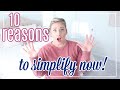 10 REASONS TO SIMPLIFY YOUR LIFE!!! CLUTTER FREE HOME| MINIMALISM