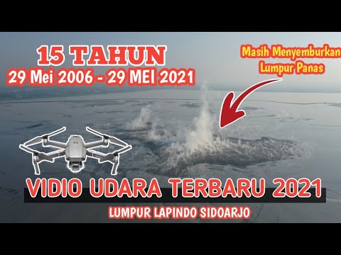 VIDIO UDARA 15 TAHUN LUMPUR LAPINDO ! Masih Menyemburkan Lumpur ...