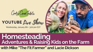 Homesteading Adventures \u0026 Raising Kids on the Farm | Mike “The Fit Farmer” and Lacie Dickson