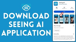 How to Download Seeing AI Application on Your Mobile 2024?