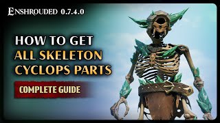 Enshrouded | All Skeleton Cyclops parts \u0026 their locations