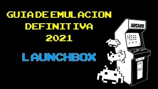 GUIA DEFINITIVA DE EMULACION 2021 - Ep 01 | Launchbox