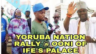 YORUBA NATION RALLY HITS OONI OF IFE PALACE AS SECURITY OPERATIVES DENIED THEN ACCESS TO THE PALACE