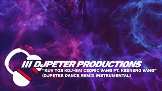 Kuv Tos Koj - Sai Cedric Vang ft. Keeneng Vang  | INSTRUMENTAL // DJPETER REMIX  | 🎵