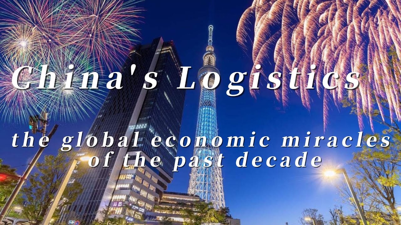 China's Logistics,the Global Economic Miracles Of The Past Decade - YouTube