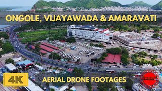 Aerial Drone Footage of Ongole, Vijayawada \u0026 Amaravati | Stunning Views from Above