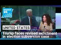 Donald Trump faces revised US indictment in 2020 election subversion case • FRANCE 24 English