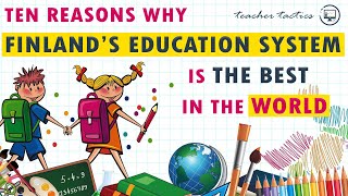 Ten (10) REASONS why FINLAND'S EDUCATION SYSTEM is considered the BEST in the WORLD