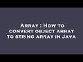Array : How to convert object array to string array in Java