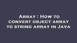 Array : How to convert object array to string array in Java