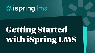 Getting Started With Ispring Lms