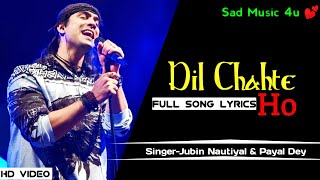 Dil Chahte Ho (Lyrics) | Jubin Nautiyal , Mandy Takhar | Payal Dev | A.M.Turaz | Navjit Buttar