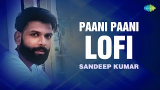 Paani Paani - Lofi | Sandeep Kumar | Hindi Cover Song | Saregama Open Stage