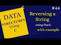 Lec-44|Reversing a string using stack