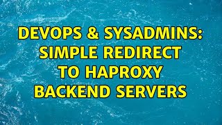 DevOps & SysAdmins: Simple redirect to HAproxy backend servers