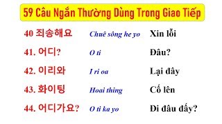 [TẬP 4 - 5000 CÂU TIẾNG HÀN THÔNG DỤNG] 59 Câu Tiếng Hàn Giao Tiếp Ngắn Dùng Hằng Ngày