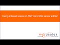 Using indexed views on ANY core SQL server edition