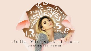 Julia Michaels - Issues (Joey Lanov Remix)