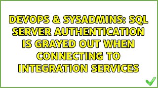 DevOps & SysAdmins: SQL server authentication is grayed out when connecting to integration services